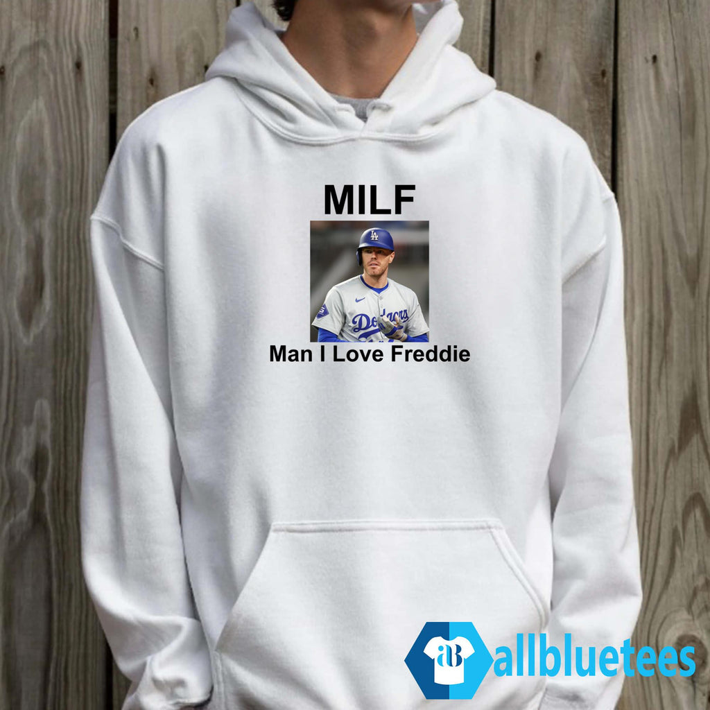 Freddie Freeman MILF Man I Love Freddie Shirt