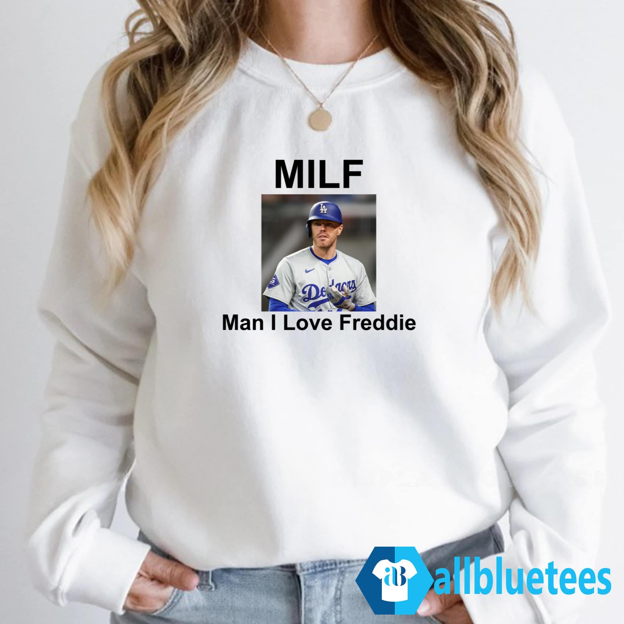 Freddie Freeman MILF Man I Love Freddie Shirt
