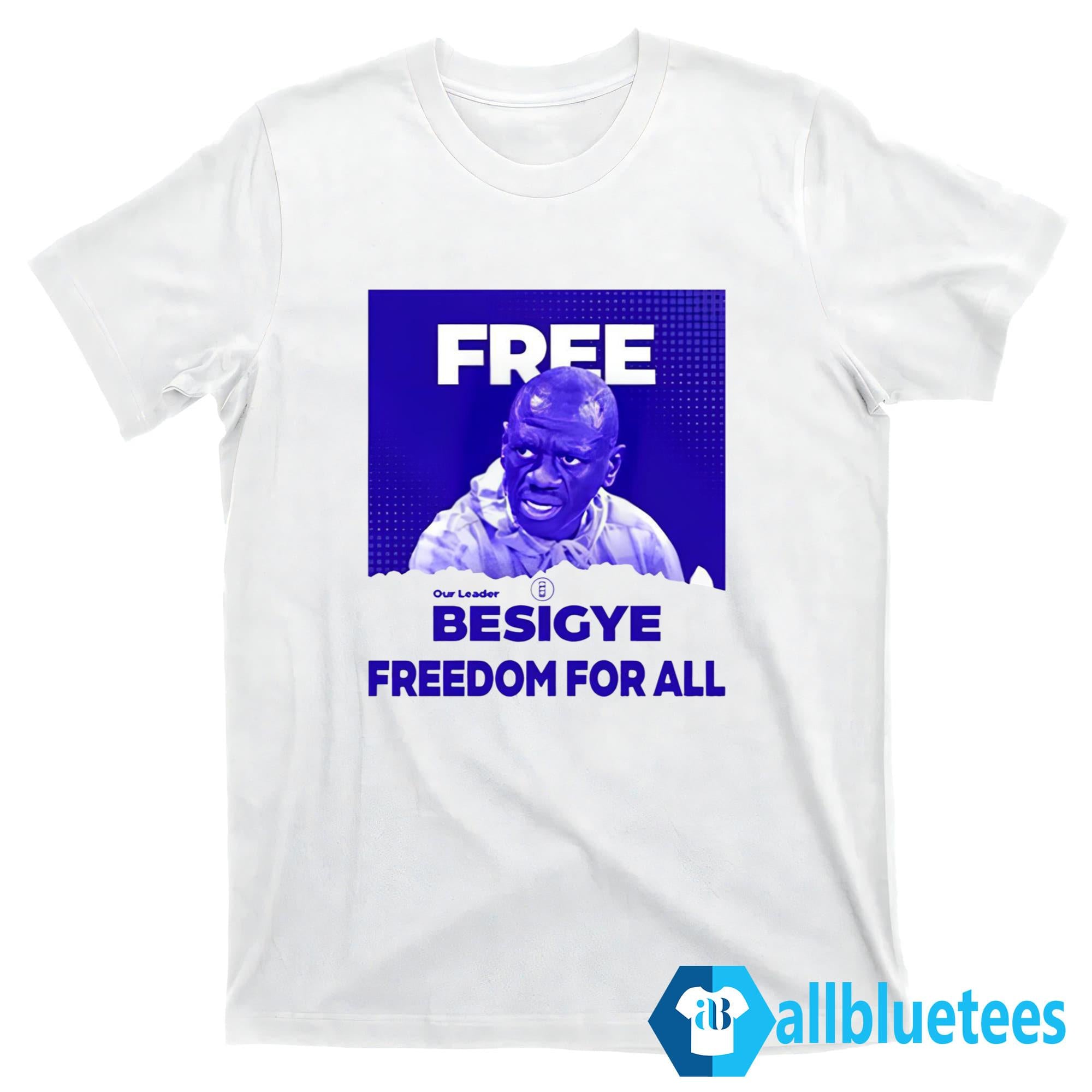 Free Besigye Freedom For All Shirt