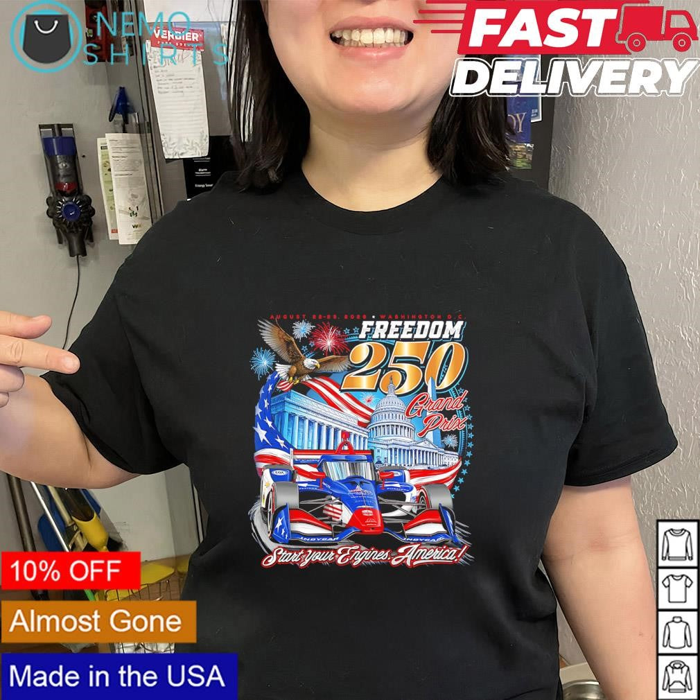 Freedom 250 Grand Prix start your engines America August 22-23 2026 shirt