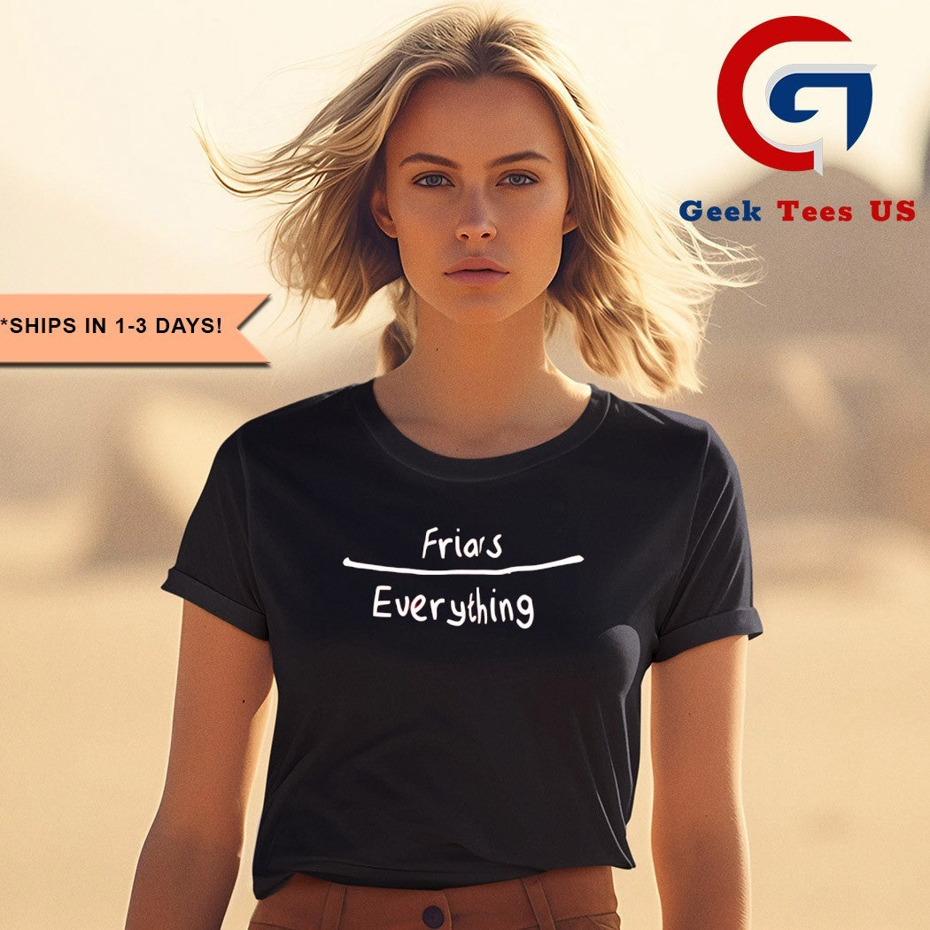 Friars everything shirt