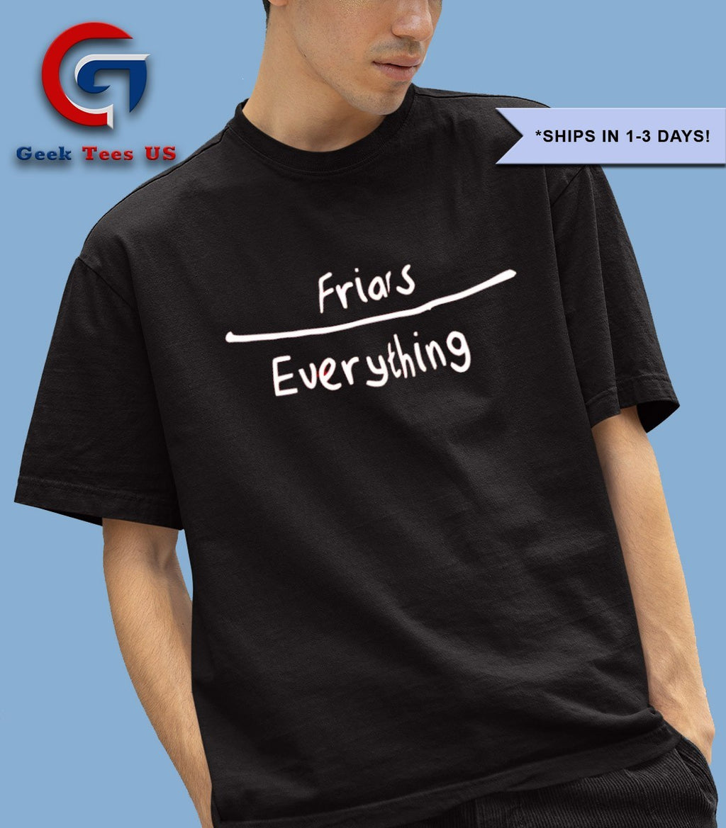Friars everything shirt
