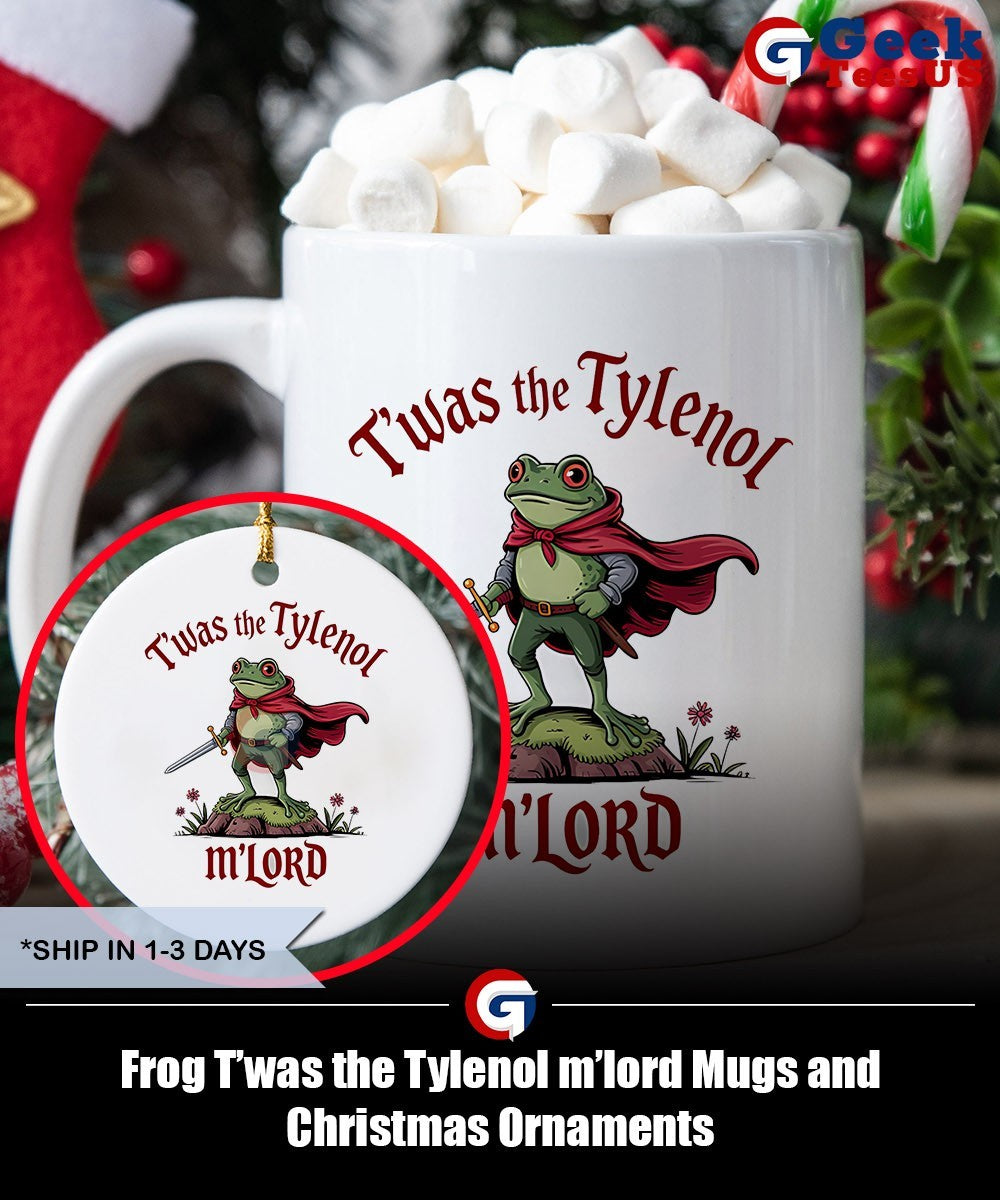 Frog T’was the Tylenol m’lord shirt
