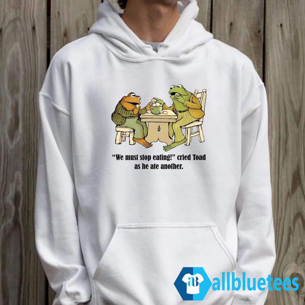 Frog And Toad We Must Stop Eating Shirt