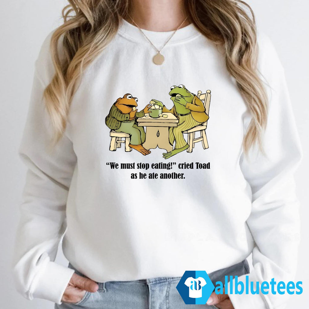 Frog And Toad We Must Stop Eating Shirt