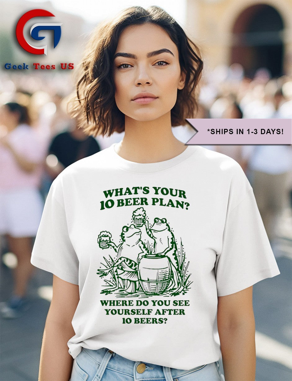 Frog and Toad what’s your 10 beer plan where do you see yourself after 10 beers shirt