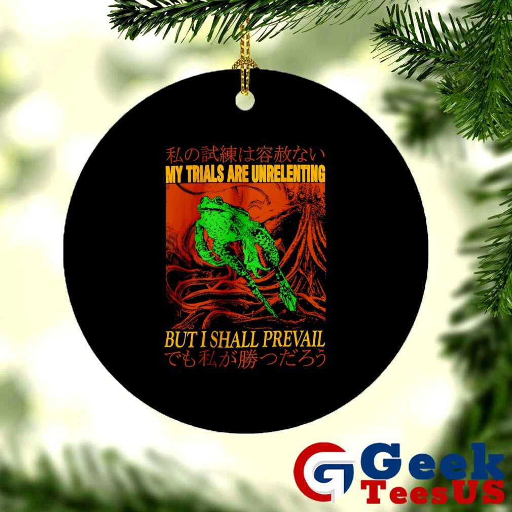 Frog my trials are unrelenting but I shall prevail shirt