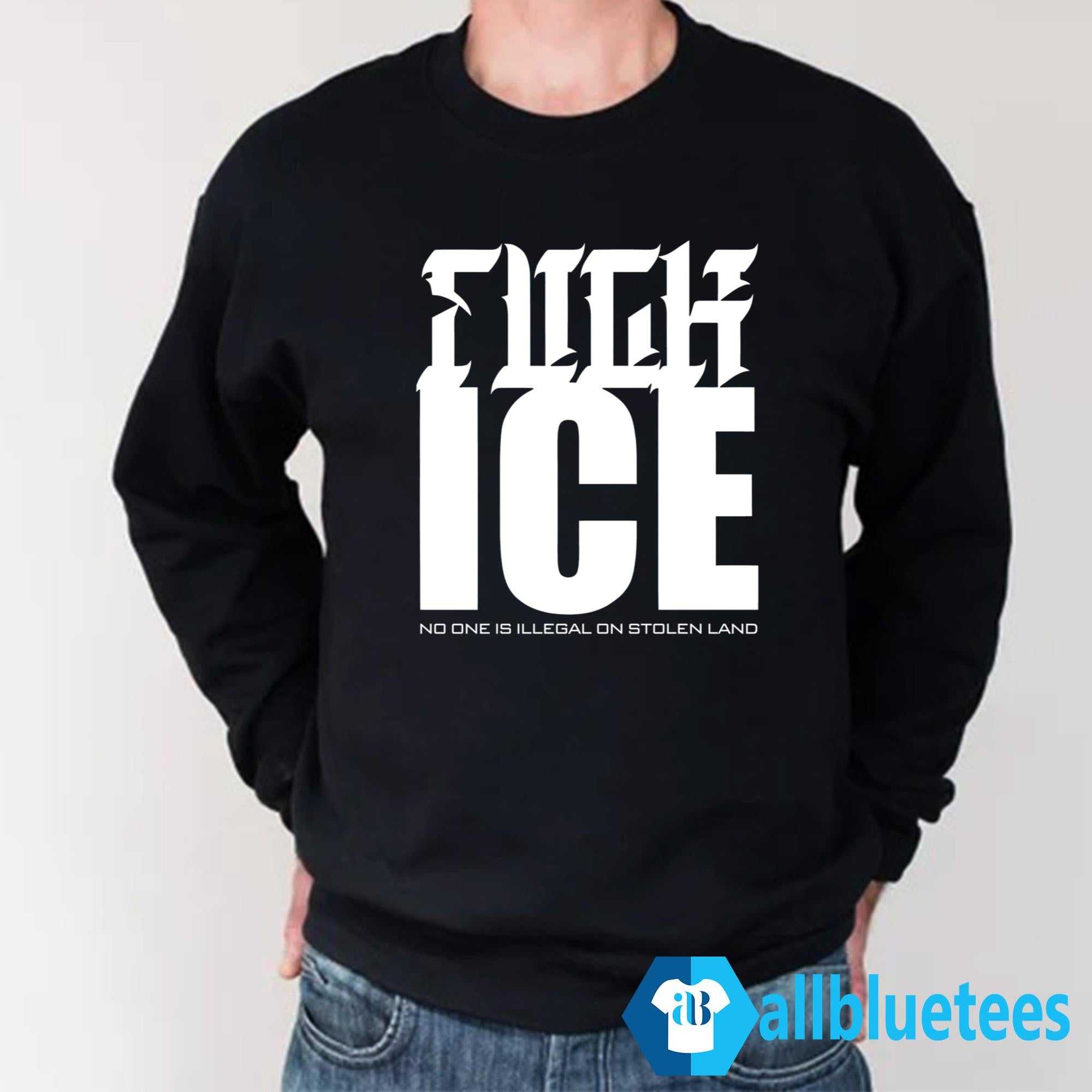 Fuck ICE No One Is Illegal On Stolen Land Shirt