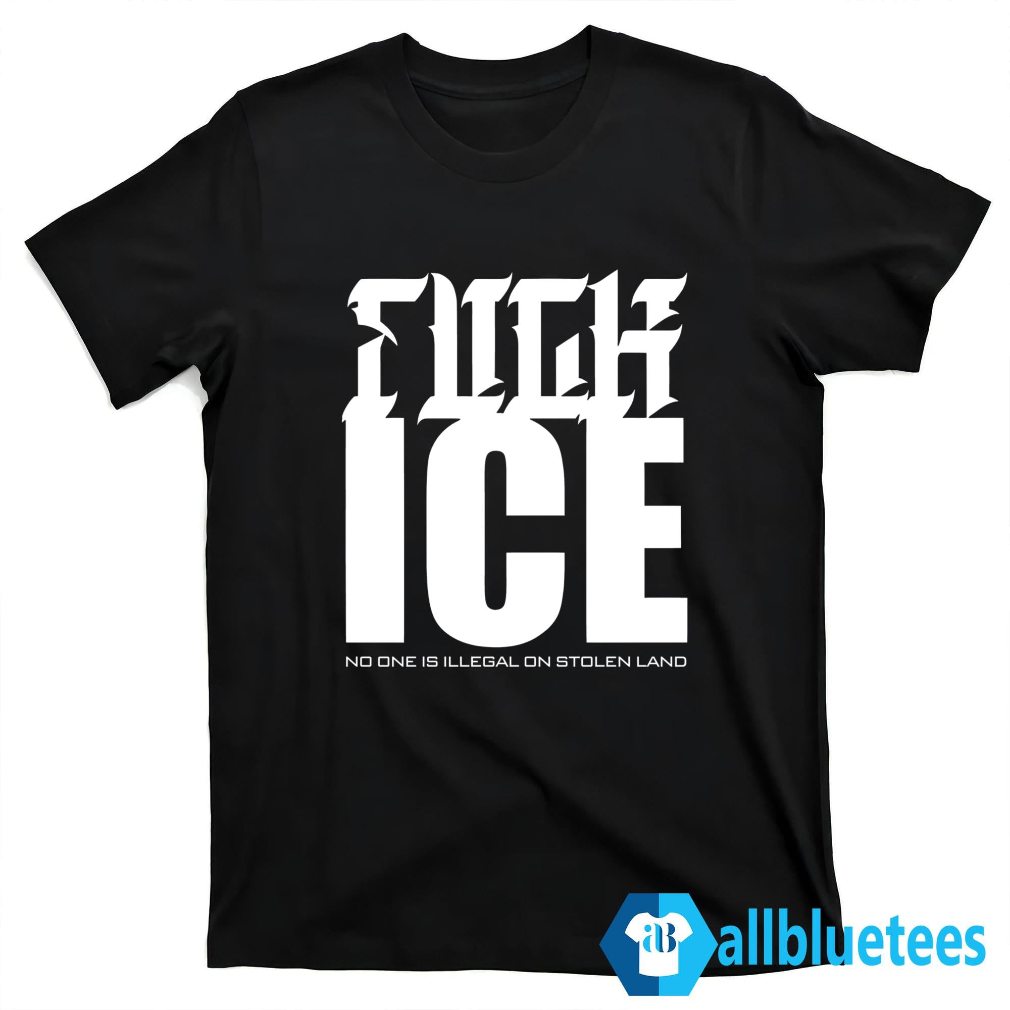 Fuck ICE No One Is Illegal On Stolen Land Shirt