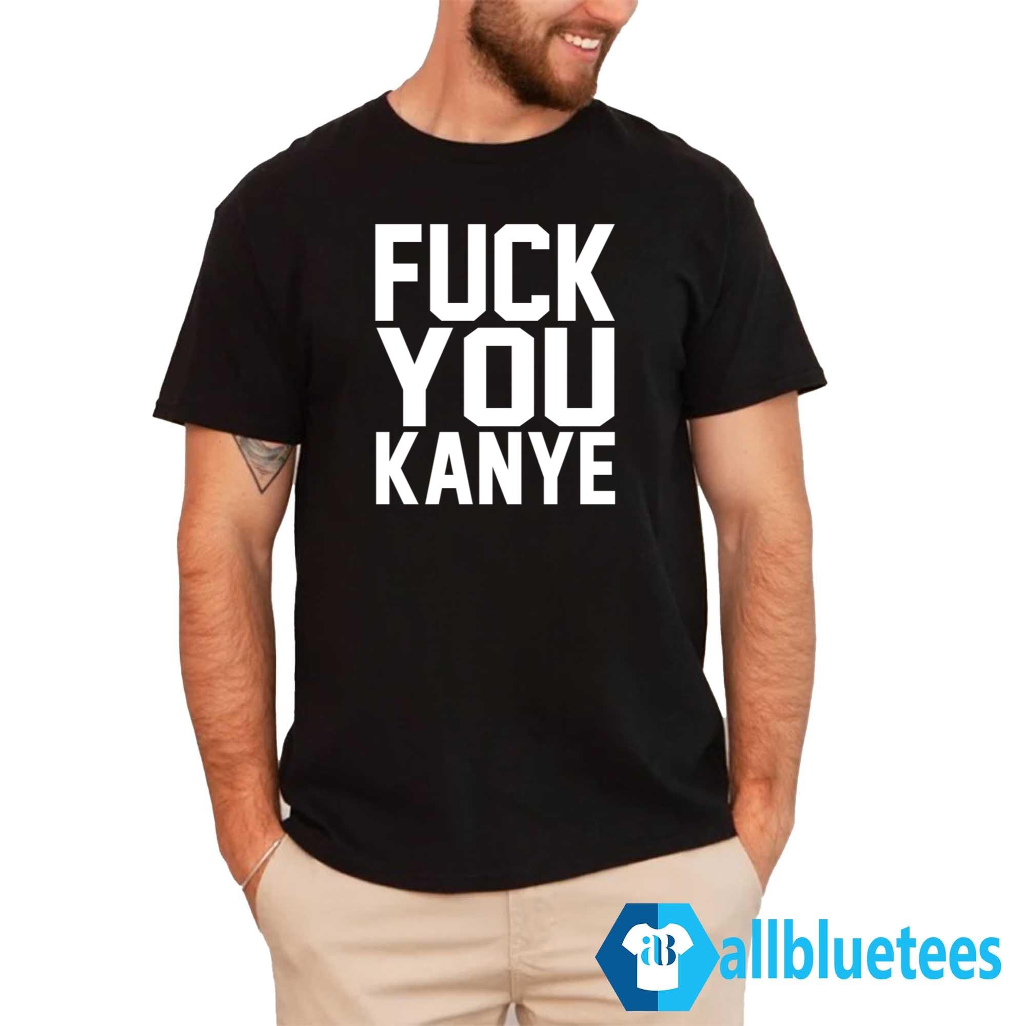 Fuck You Kanye Shirt