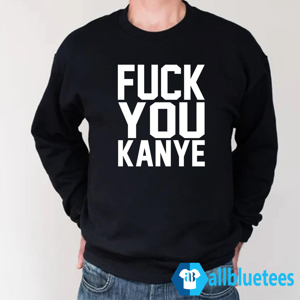 Fuck You Kanye Shirt