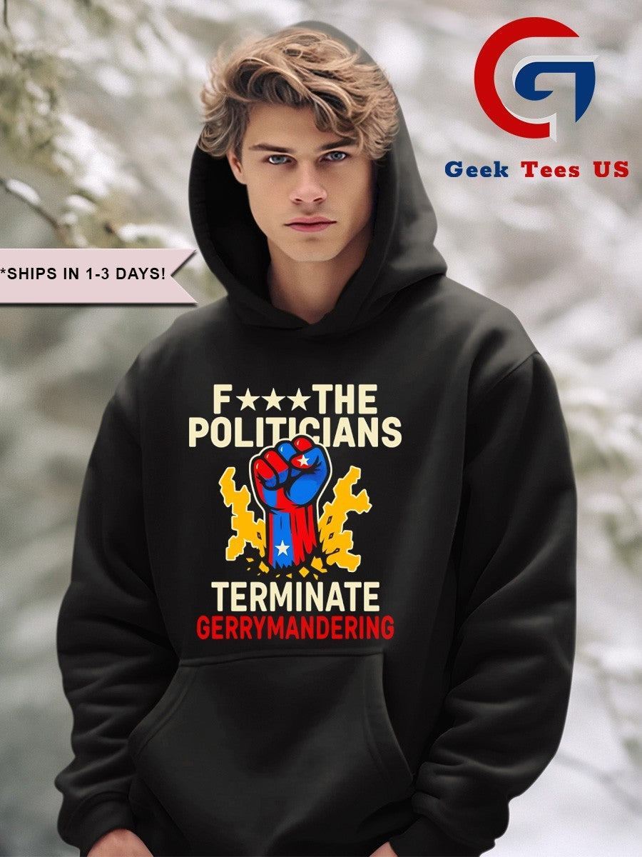 Fuck the politicians terminate gerry mandering shirt