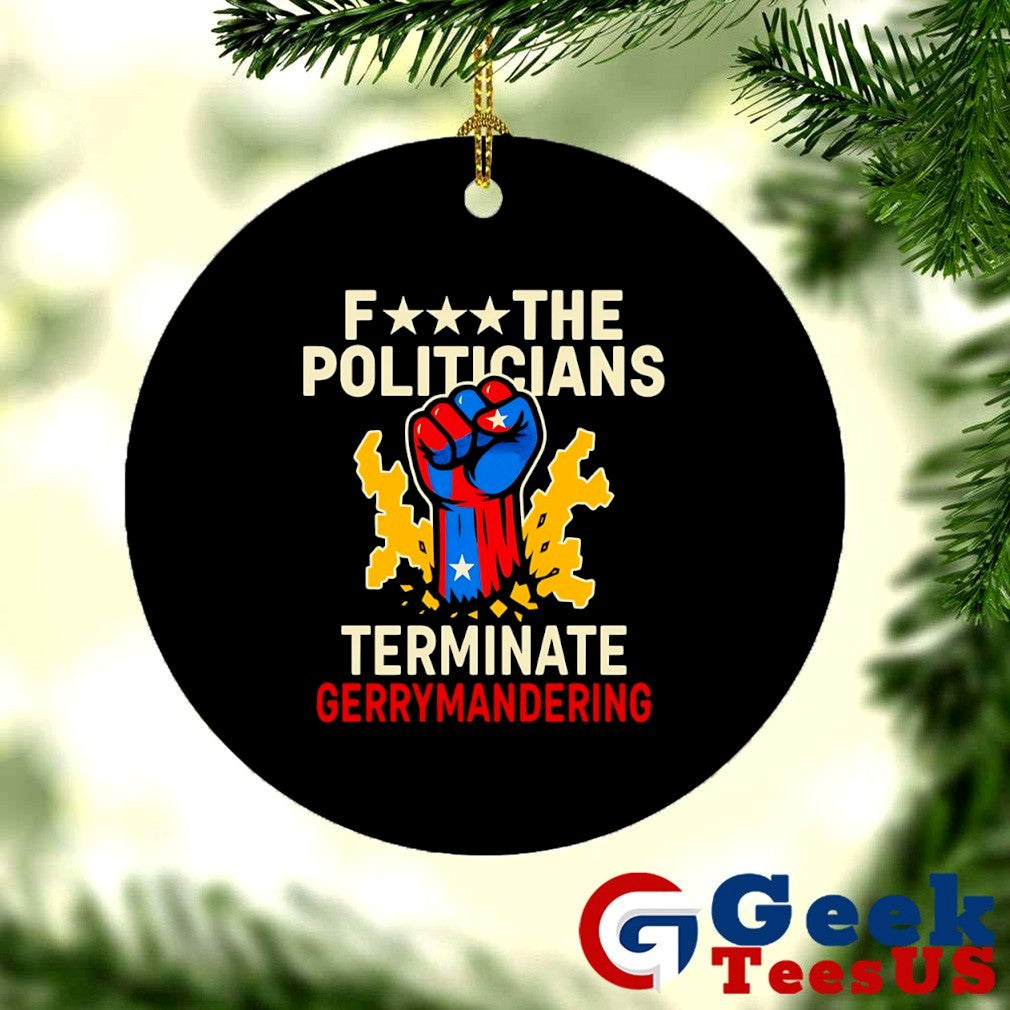 Fuck the politicians terminate gerry mandering shirt
