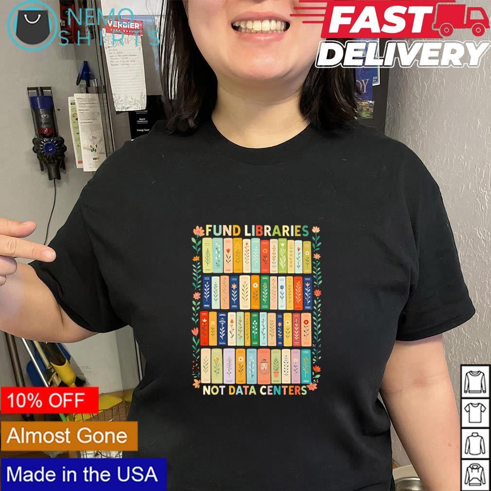Fund libraries not data centers floral bookshelf shirt