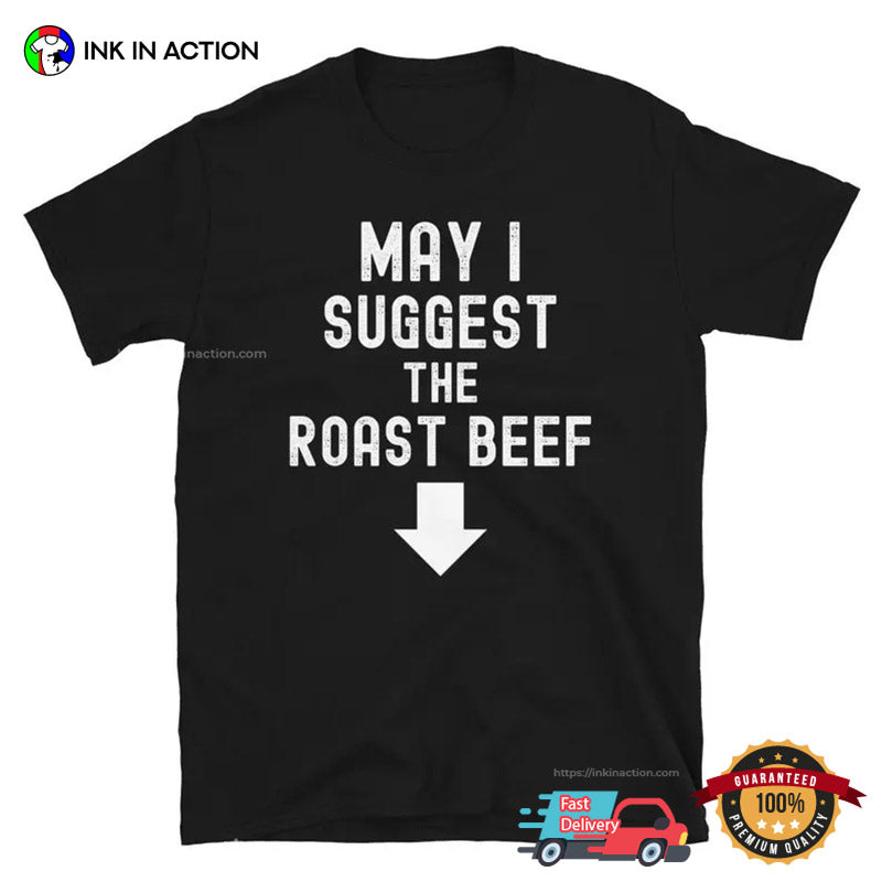 Funny May I Suggest The Roast Beef Unisex T-shirt