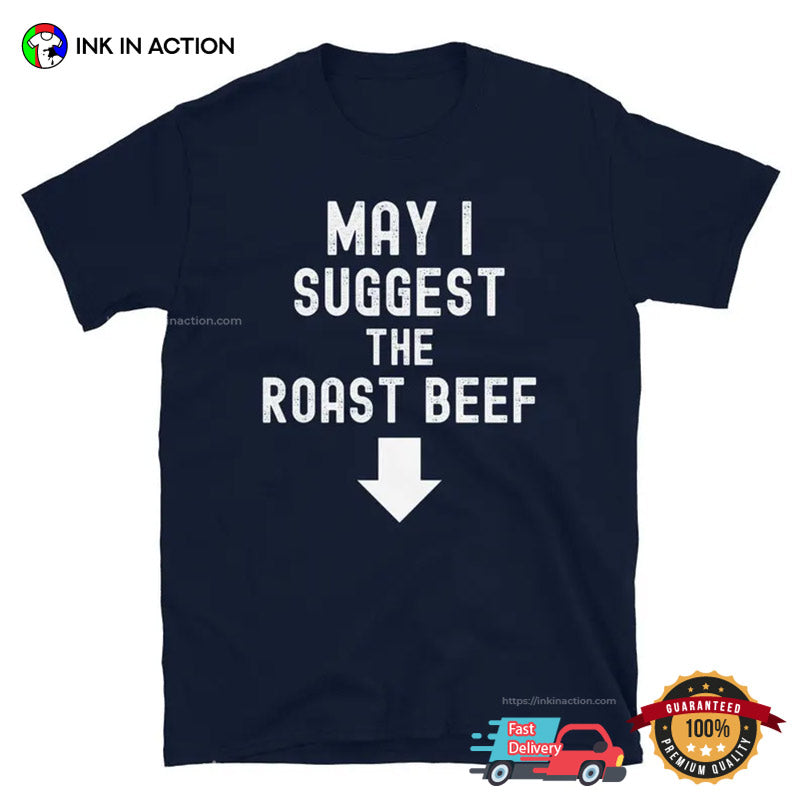 Funny May I Suggest The Roast Beef Unisex T-shirt