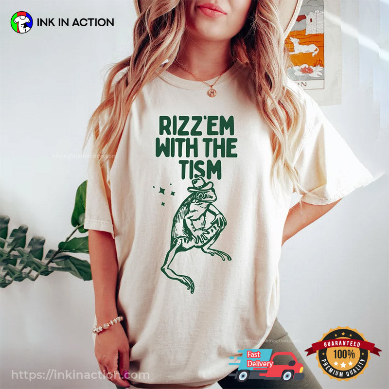 Funny Rizz Em With The Tism Meme T-shirt