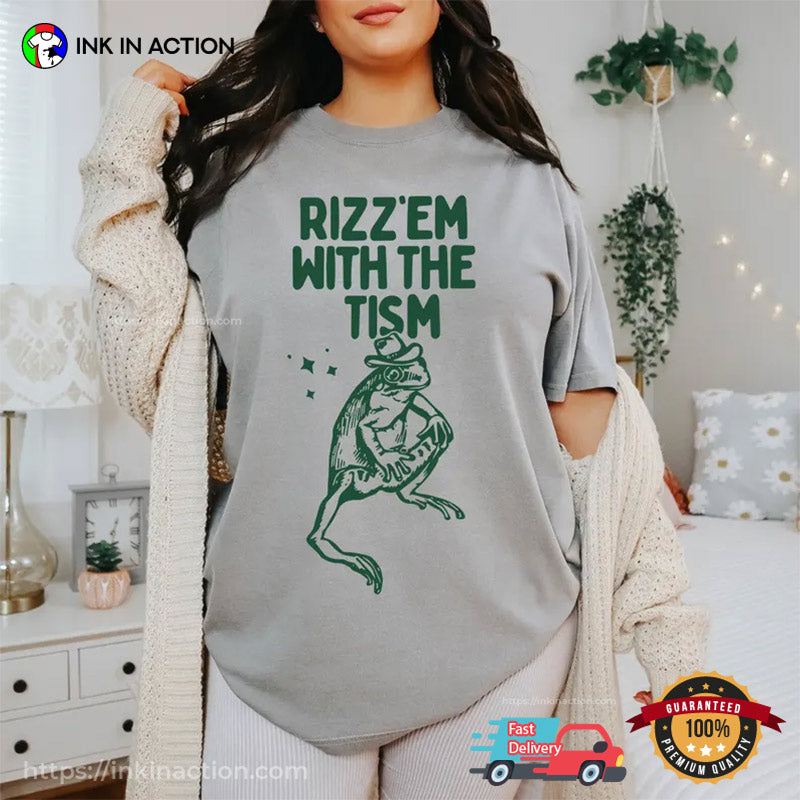 Funny Rizz Em With The Tism Meme T-shirt