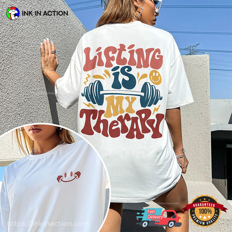 Funny Workout Lifting Is My Therapy 2 Side Shirt