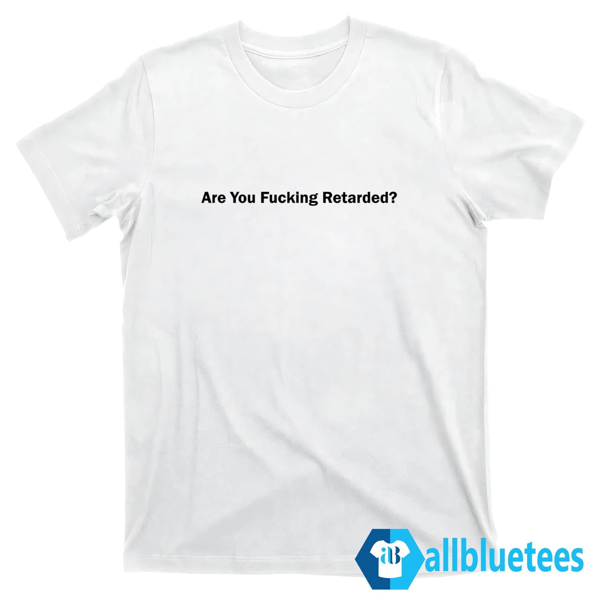 Gad Saad Are You Fucking Retarded Shirt