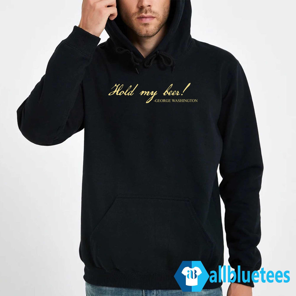 George Washington Hold My Beer Shirt