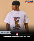 German Shepherd you call it OCD shirt