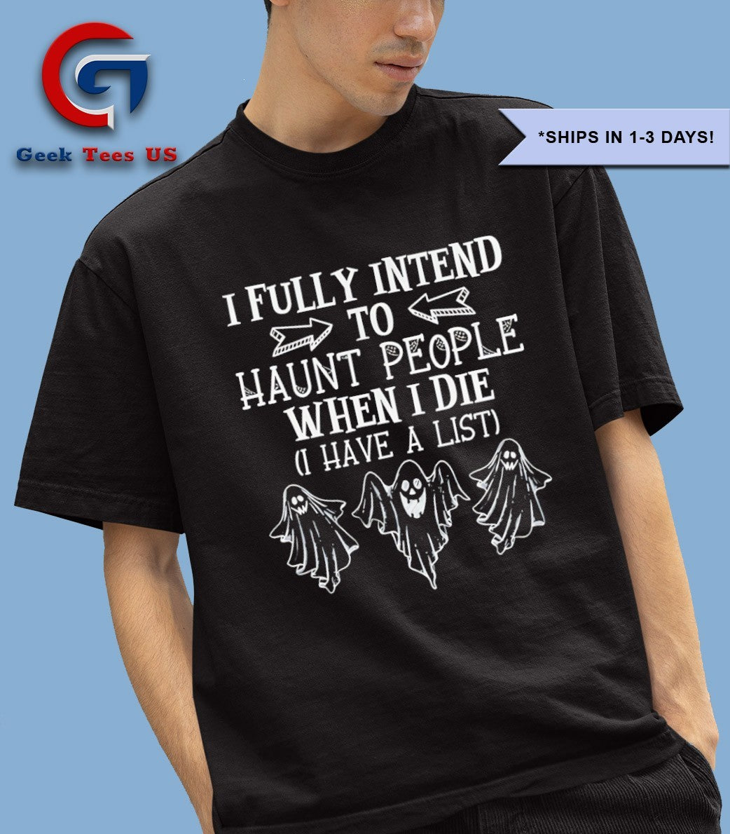 Ghost I fully intend to haunt people when I die shirt