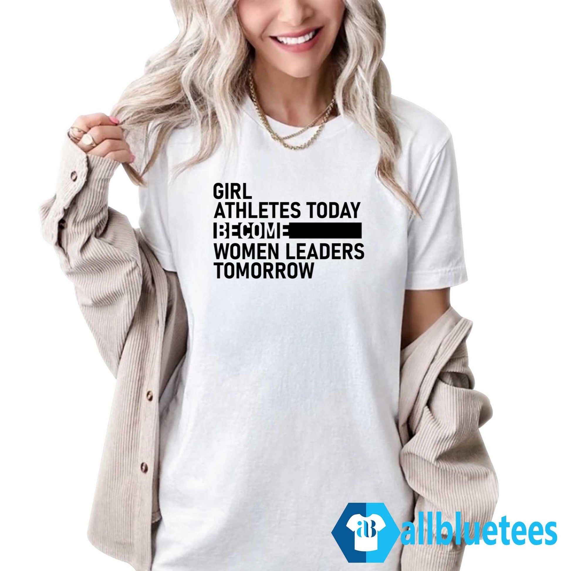Girl Athletes Today Become Women Leaders Tomorrow Shirt