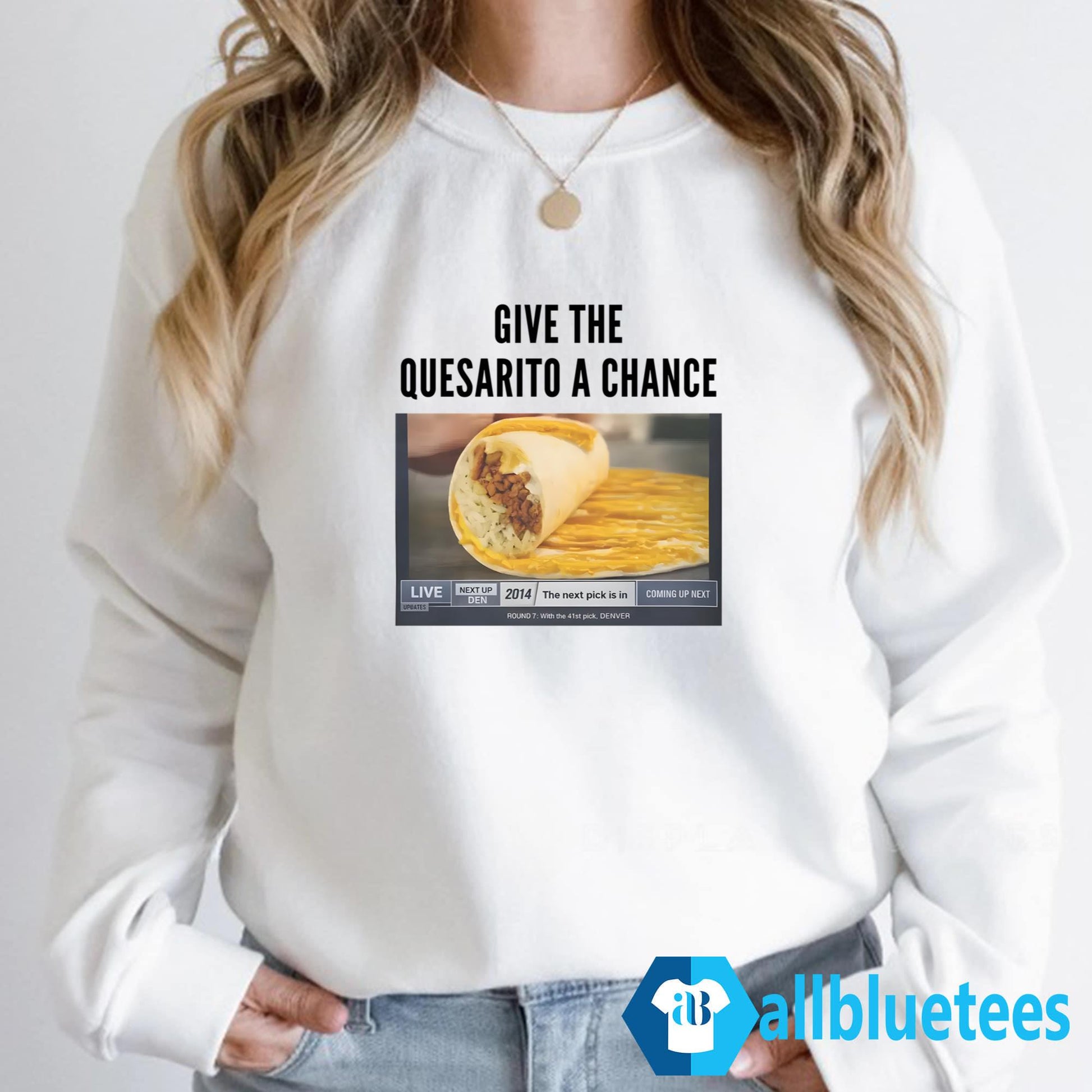 Give The Quesarito A Chance Shirt