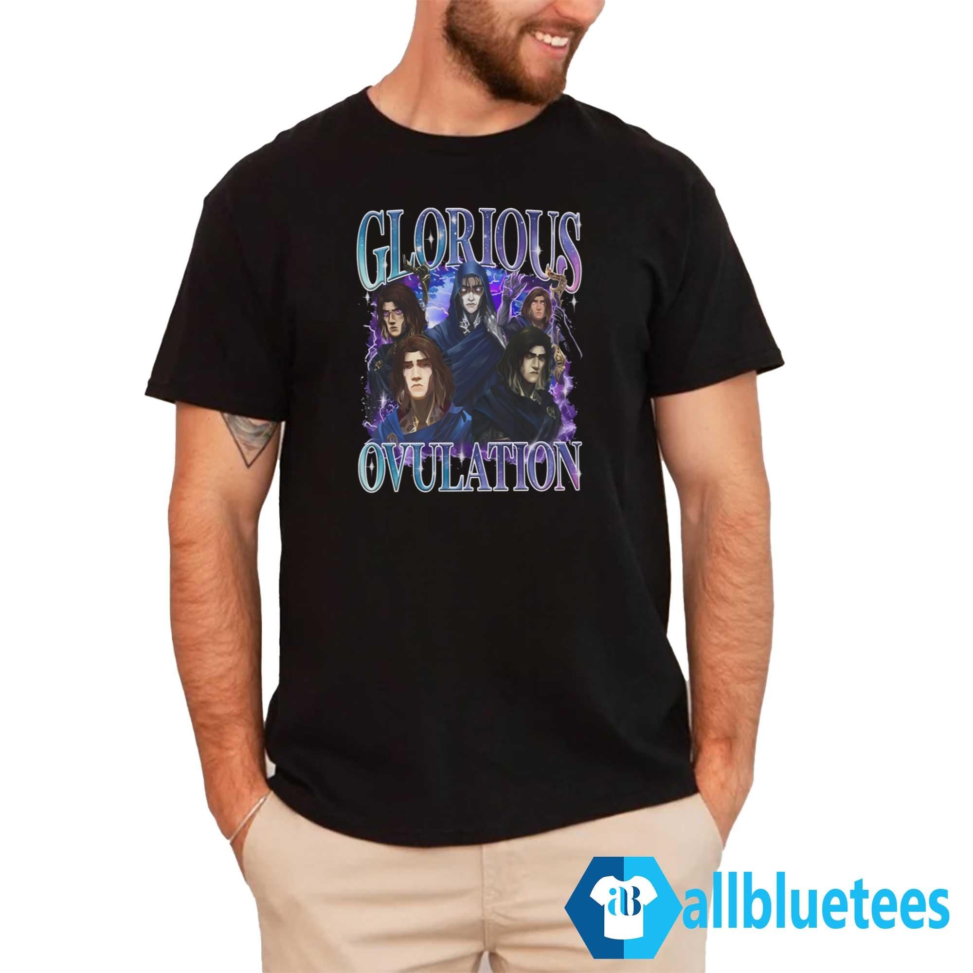 Glorious Ovulation Shirt