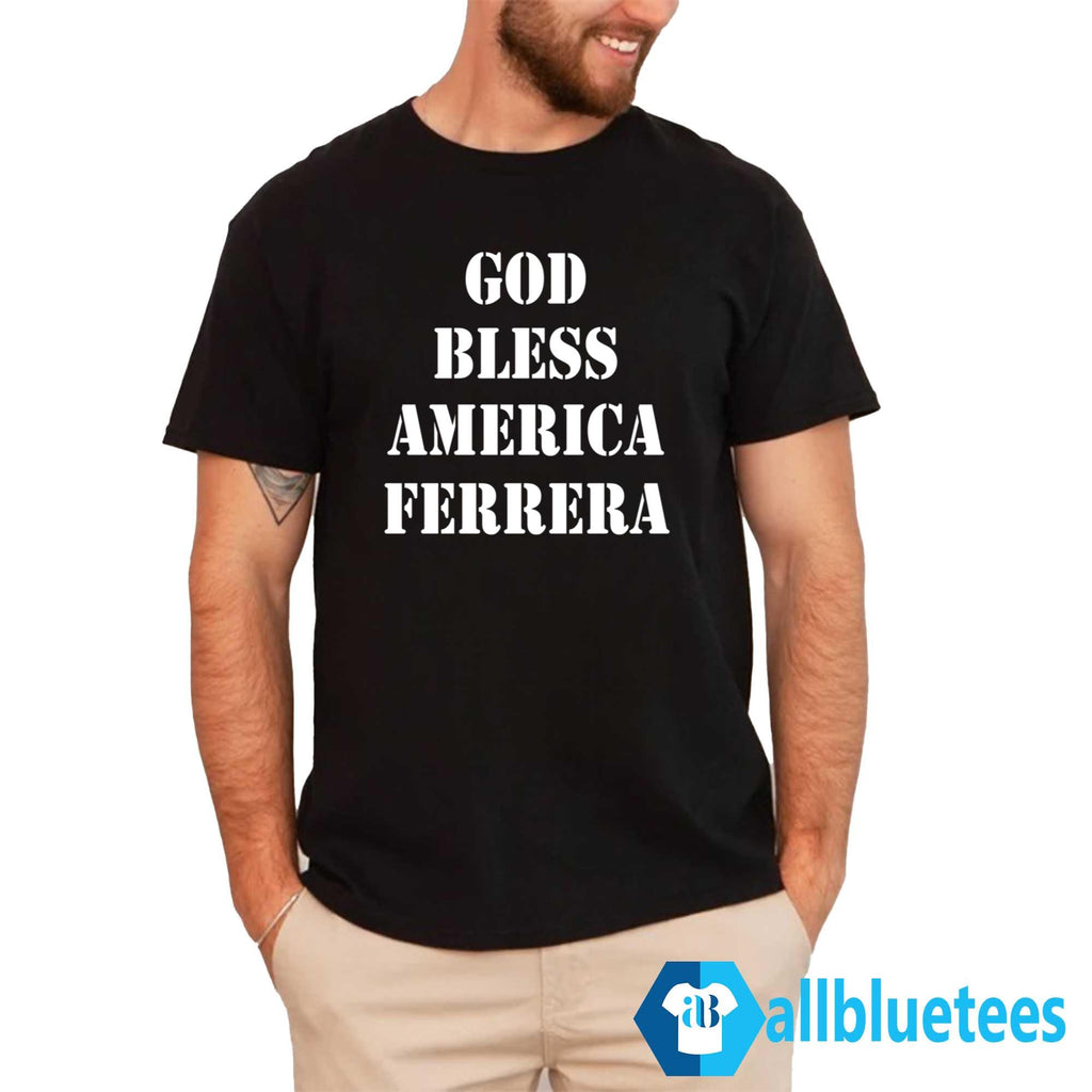 God Bless America Ferrera Shirt