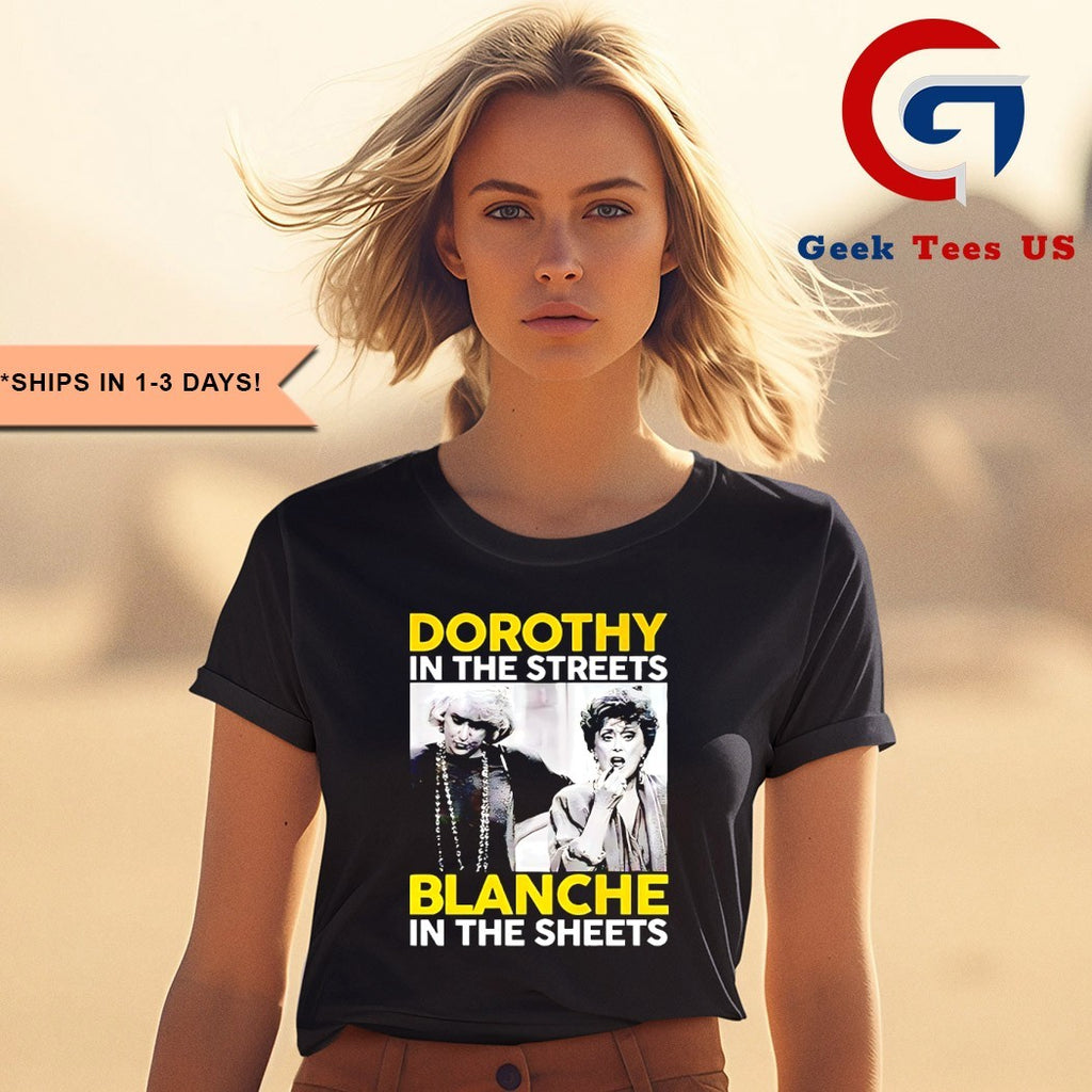 Golden Girls Dorothy in The Streets Blanche in the sheets shirt