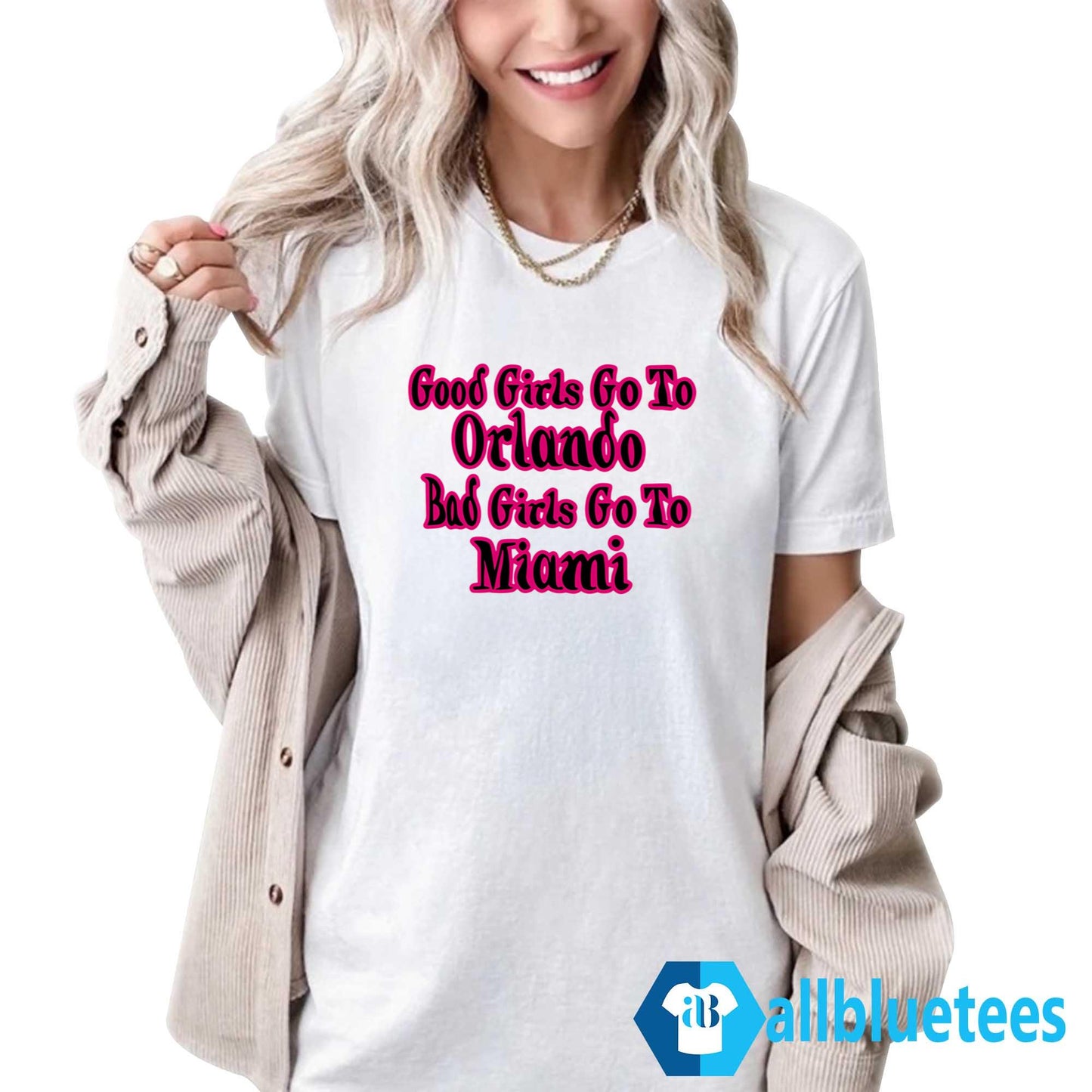 Good Girls Go To Orlando Bad Girls Go To Miami Shirt