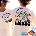 Good Moms Say Bad, Funny Mom 2 Side Shirt