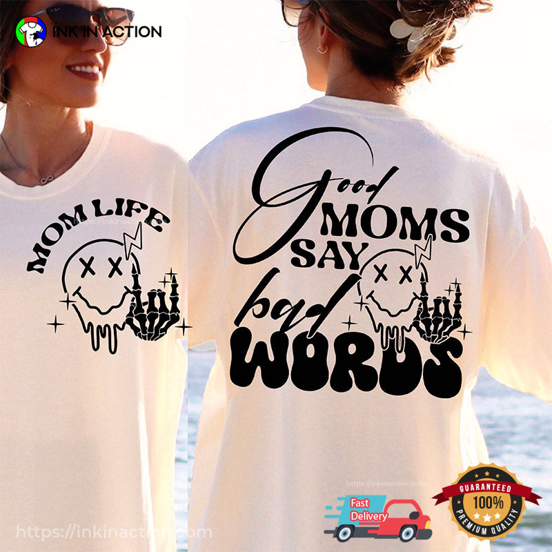 Good Moms Say Bad, Funny Mom 2 Side Shirt