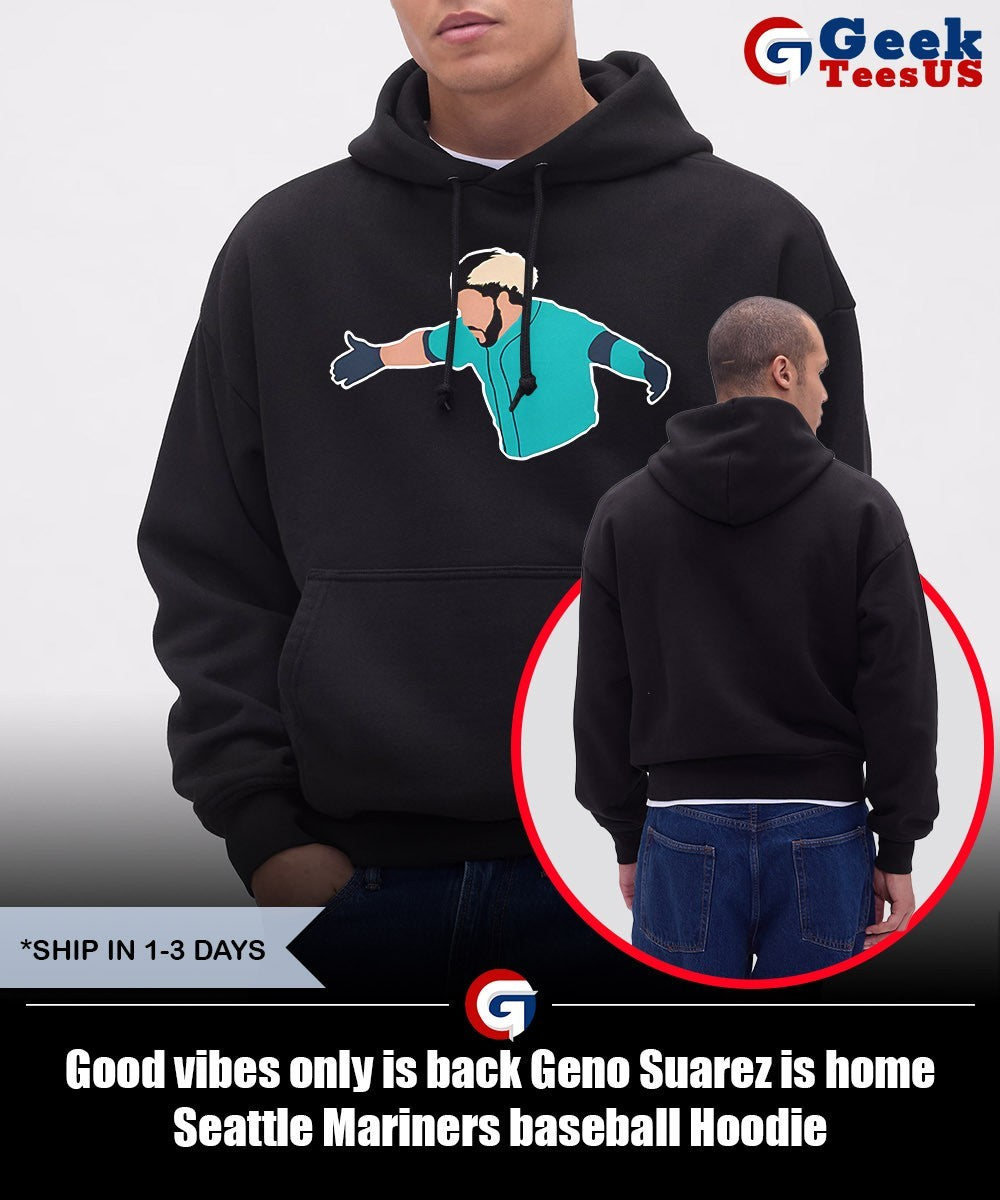 Good vibes only is back Geno Suarez is home Seattle Mariners baseball shirt