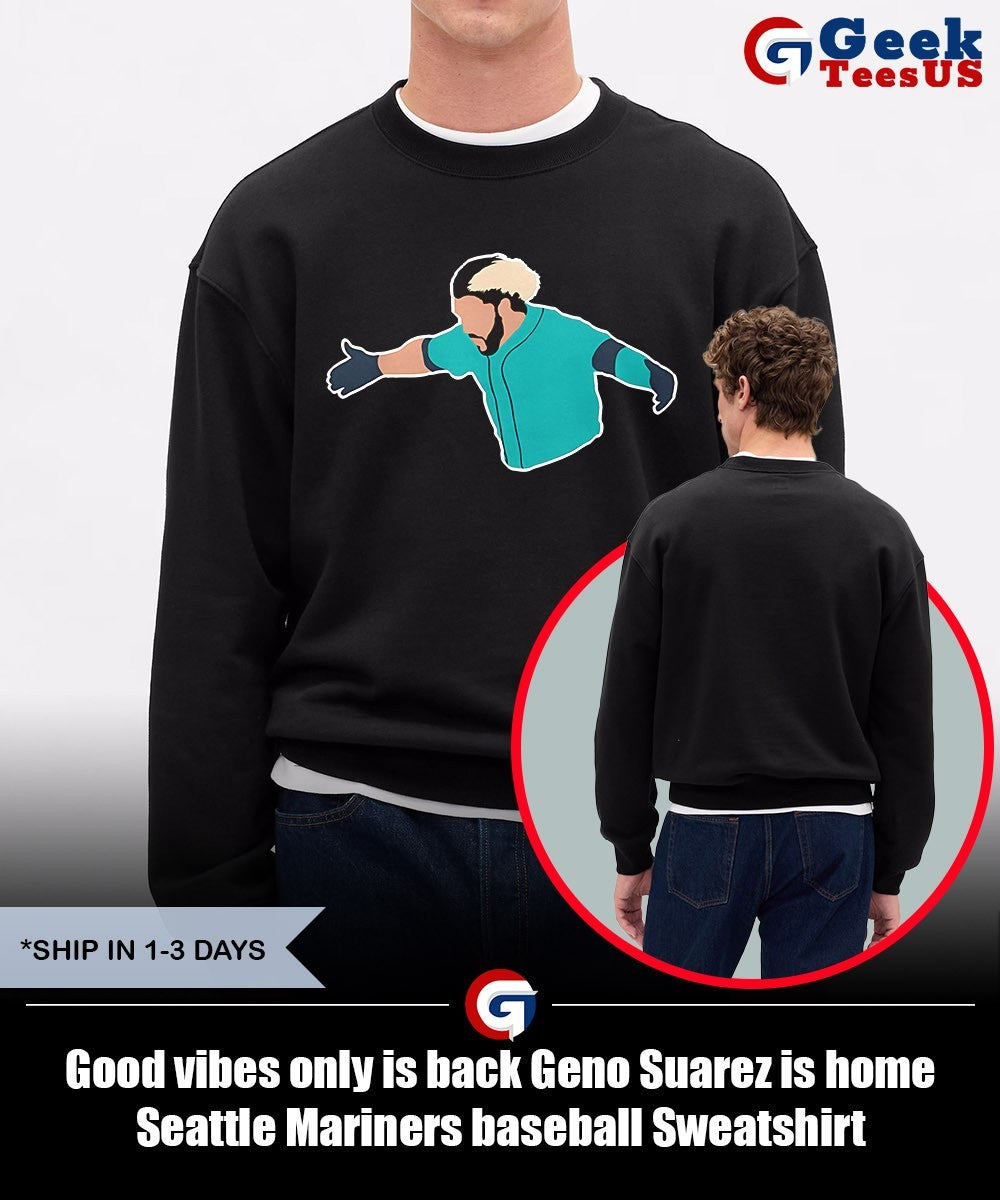 Good vibes only is back Geno Suarez is home Seattle Mariners baseball shirt