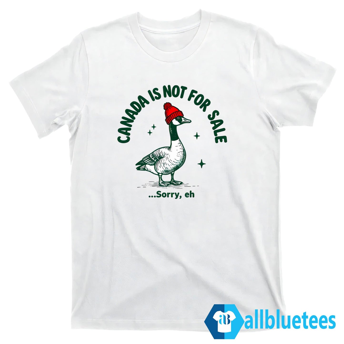 Goose Canada Is Not For Sale Sorry Eh Shirt
