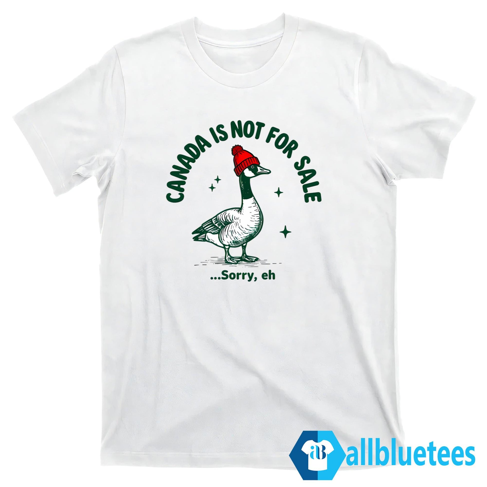 Goose Canada Is Not For Sale Sorry Eh Shirt