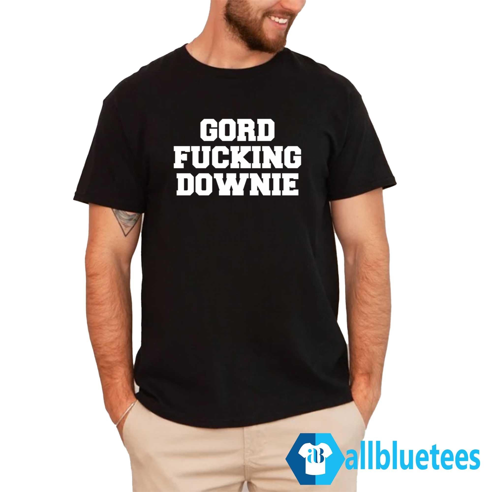 Gord Fucking Downie Shirt
