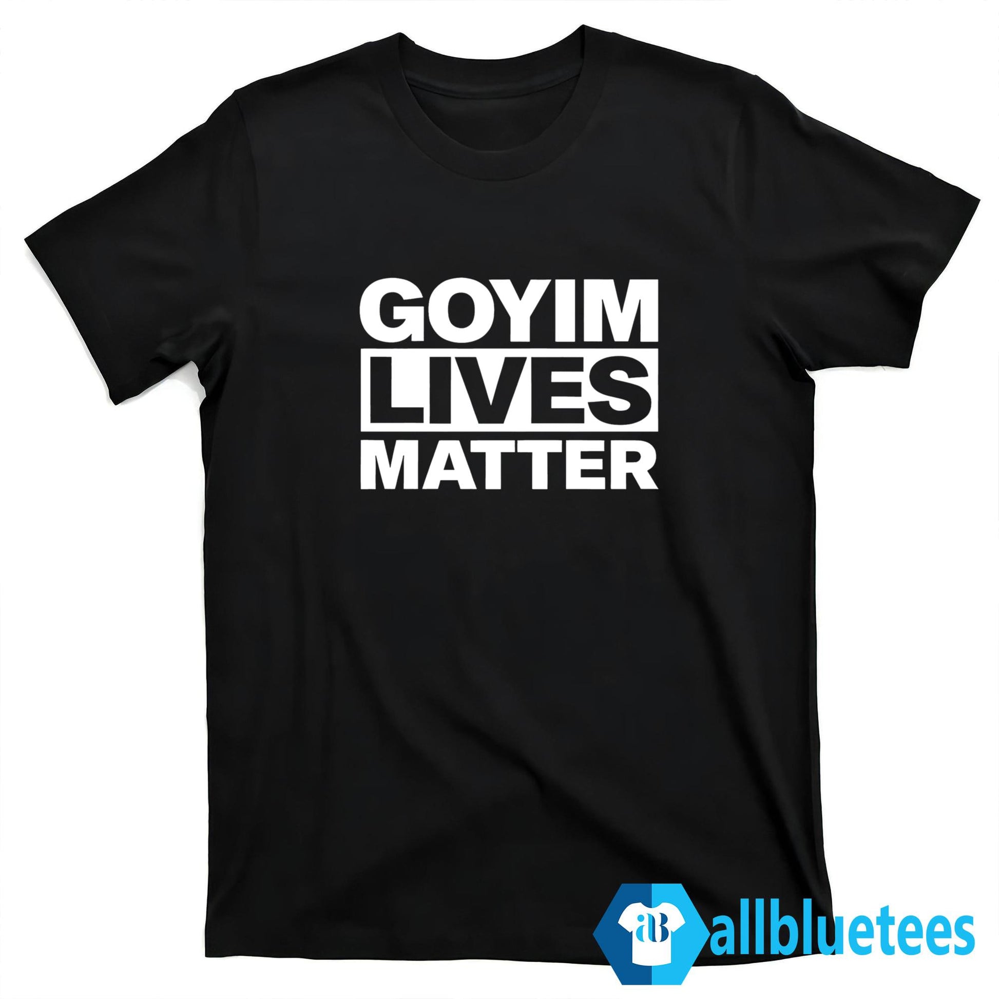 Goyim Lives Matter T-Shirt