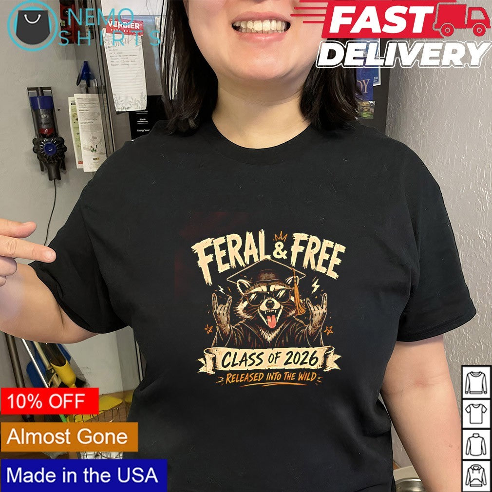 Graduation Raccoon feral & free class of 2026 released into the wild shirt
