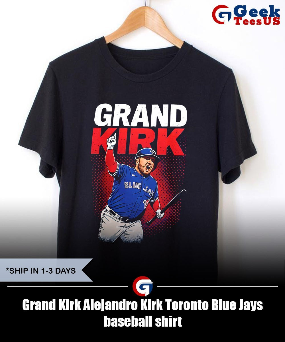 Grand Kirk Alejandro Kirk Toronto Blue Jays baseball shirt