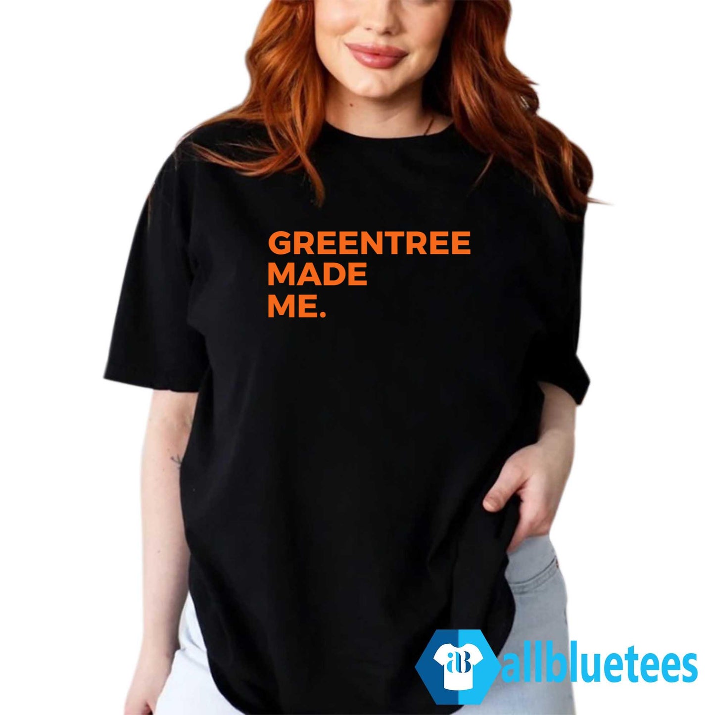 Greentree Made Me Shirt