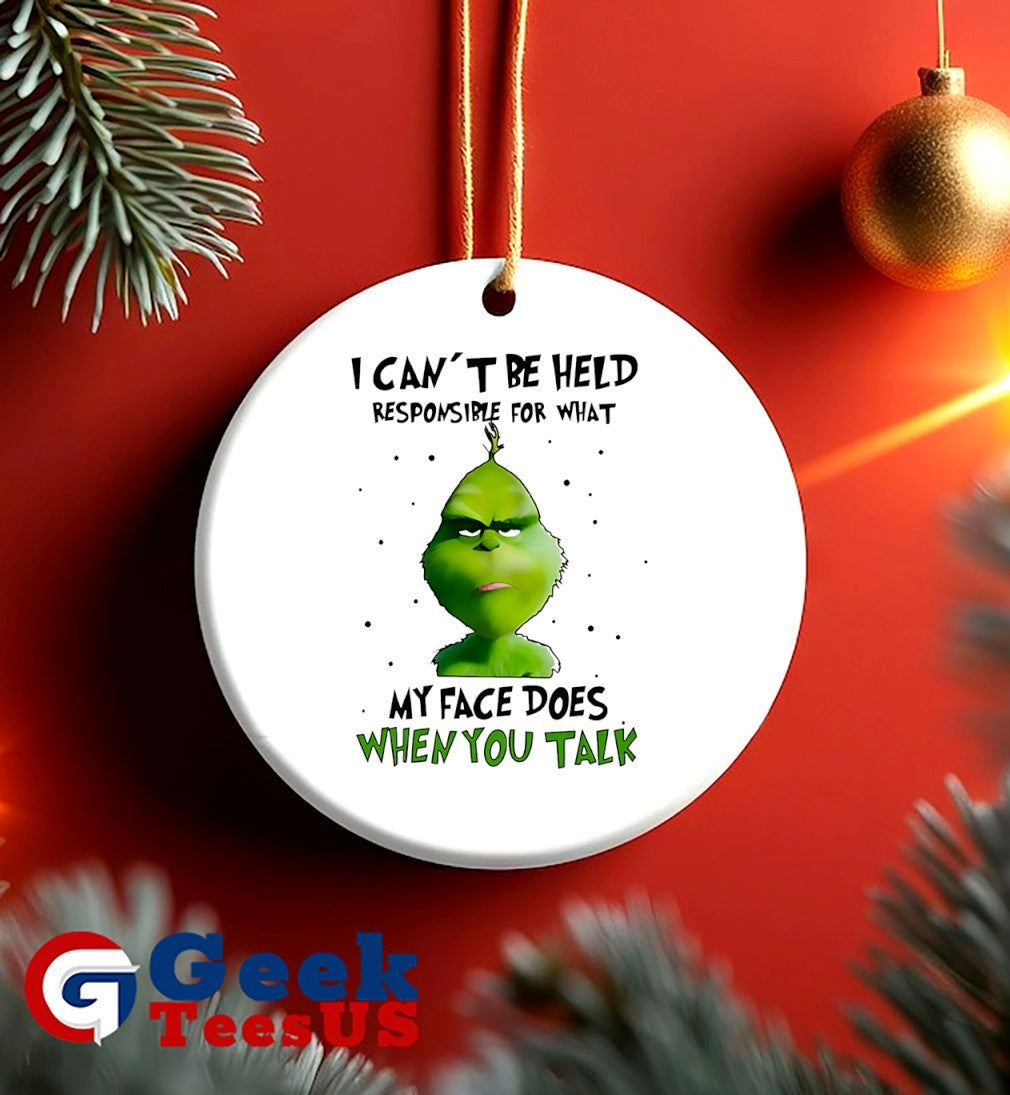 Grinch I can’t be held responsible for what my face does when you talk Christmas shirt