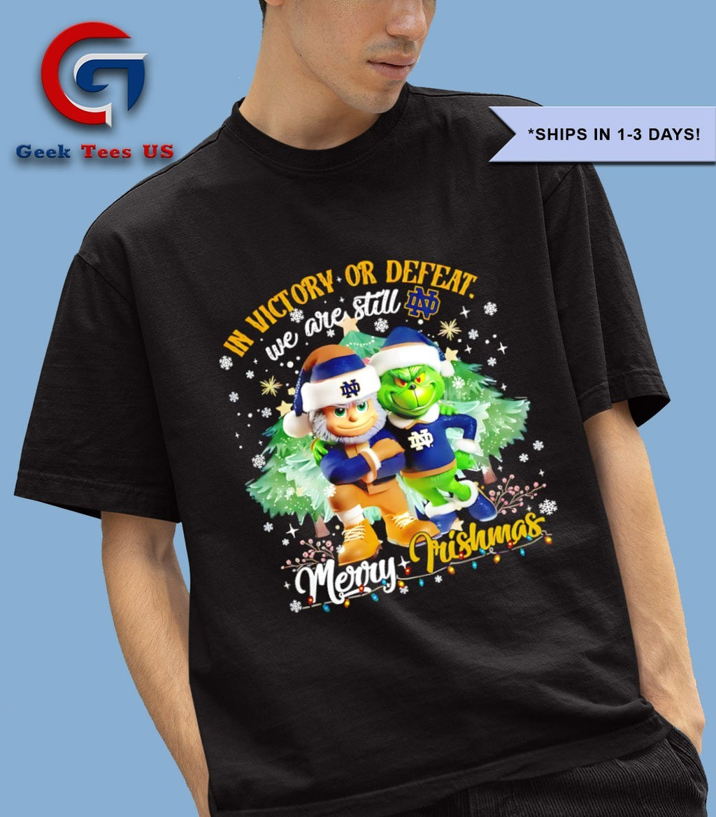 Grinch in victory or defeat we are still Merry Christmas Notre Dame Fighting Irish Merry Christmas 2025 shirt