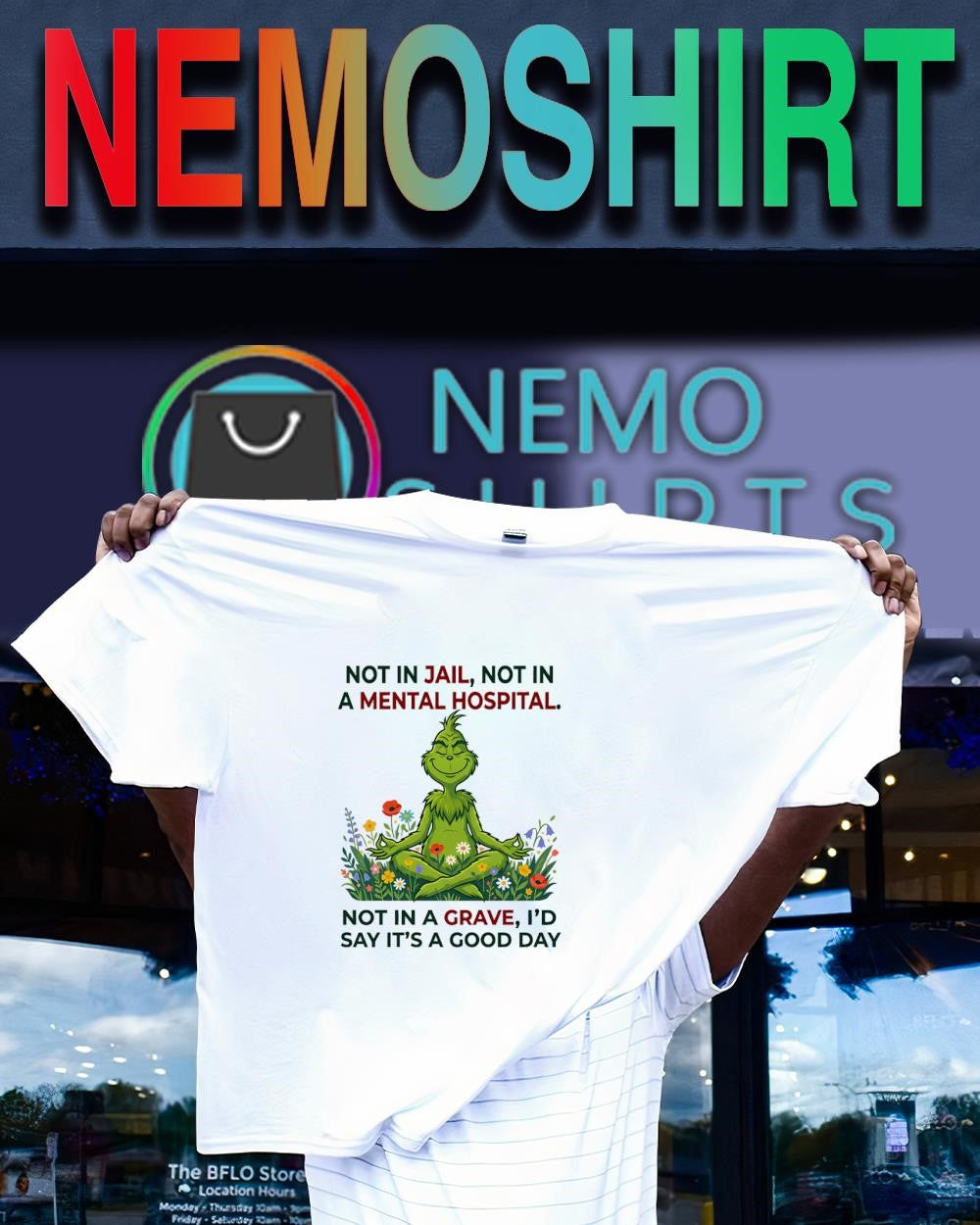 Grinch not in jail not in a mental hospital not in a grave shirt