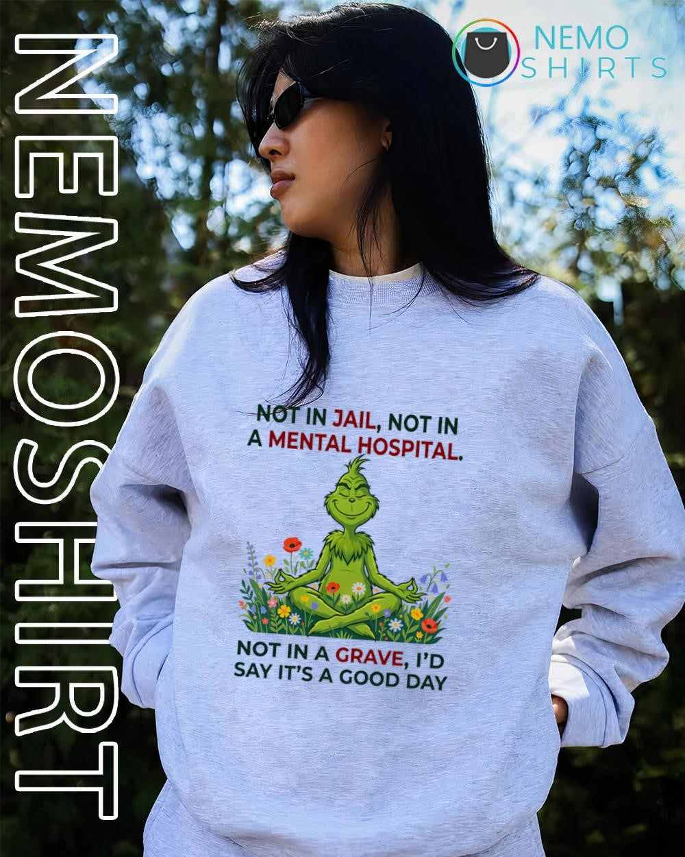 Grinch not in jail not in a mental hospital not in a grave shirt