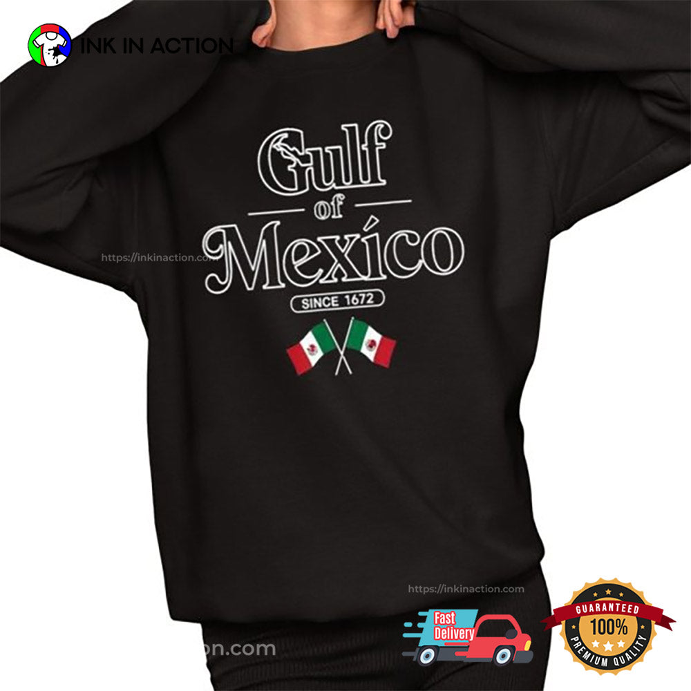 Gulf Of Mexico Since 1672 Mexican Flag Shirt