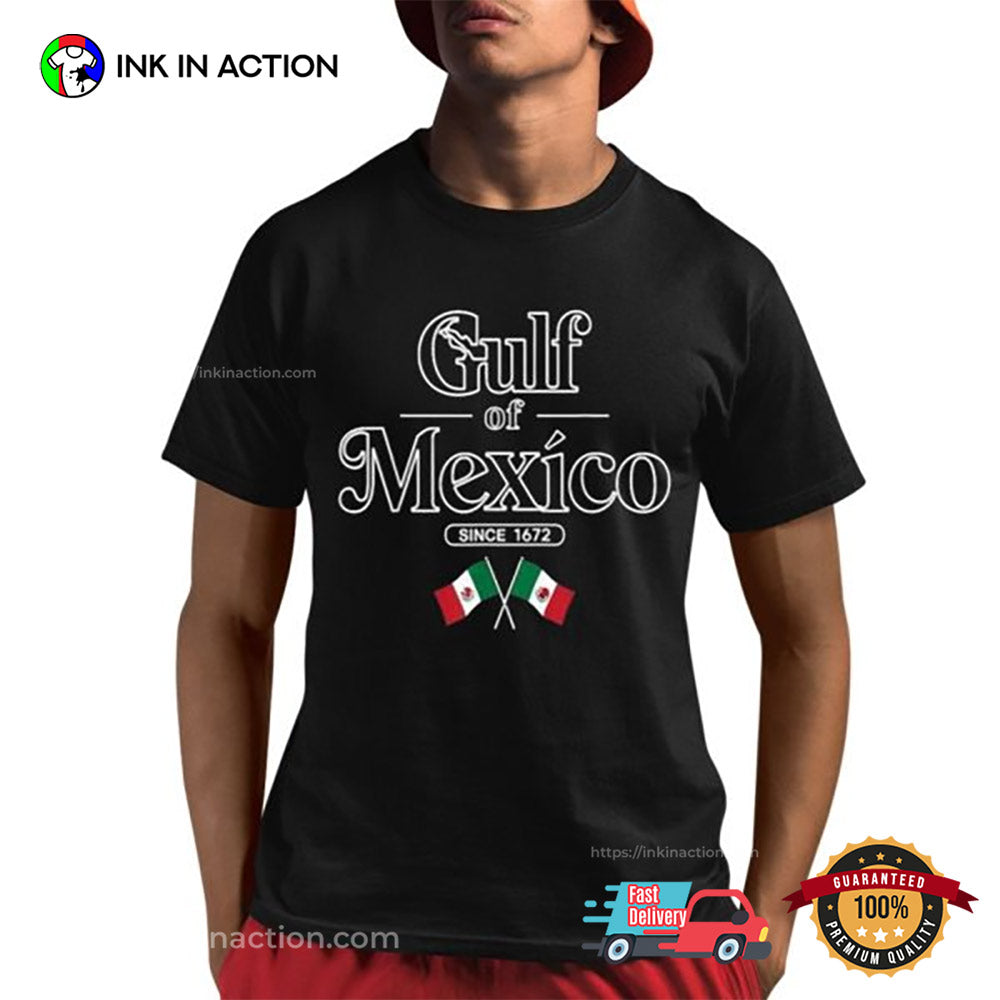 Gulf Of Mexico Since 1672 Mexican Flag Shirt